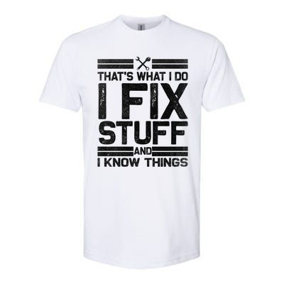 Thats What I Do I Fix Stuff And I Know Things Gift Vintage Gift Softstyle CVC T-Shirt