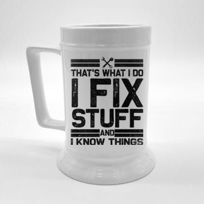 Thats What I Do I Fix Stuff And I Know Things Gift Vintage Gift Beer Stein