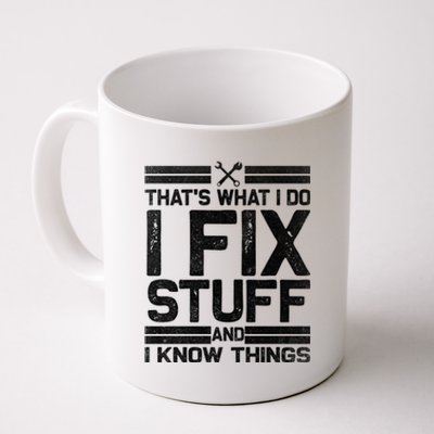 Thats What I Do I Fix Stuff And I Know Things Gift Vintage Gift Coffee Mug