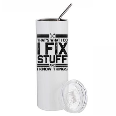 Thats What I Do I Fix Stuff And I Know Things Gift Vintage Gift Stainless Steel Tumbler