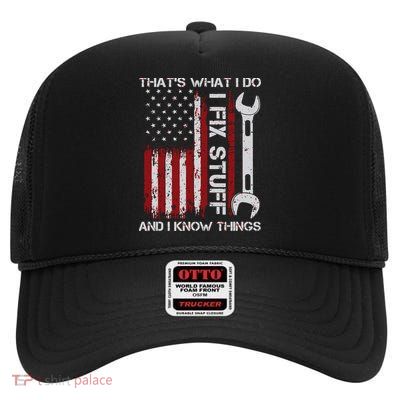 That's What I Do I Fix Stuff And I Know Things American Flag High Crown Mesh Back Trucker Hat