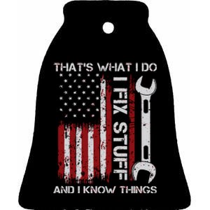 That's What I Do I Fix Stuff And I Know Things American Flag Ceramic Bell Ornament