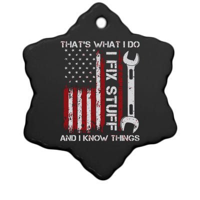 That's What I Do I Fix Stuff And I Know Things American Flag Ceramic Star Ornament