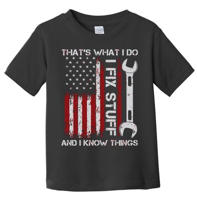 That's What I Do I Fix Stuff And I Know Things American Flag Toddler T-Shirt
