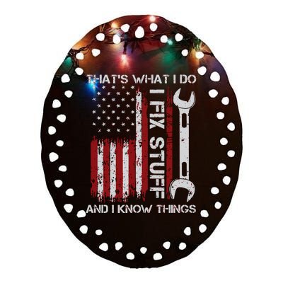 That's What I Do I Fix Stuff And I Know Things American Flag Ceramic Oval Ornament