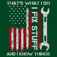 That's What I Do I Fix Stuff And I Know Things American Flag Poster