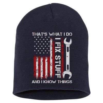 That's What I Do I Fix Stuff And I Know Things American Flag Short Acrylic Beanie