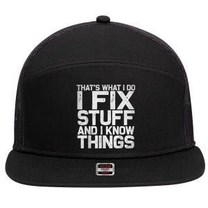 That's What I Do I Fix Stuff And I Know Things 7 Panel Mesh Trucker Snapback Hat