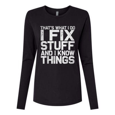 That's What I Do I Fix Stuff And I Know Things Womens Cotton Relaxed Long Sleeve T-Shirt