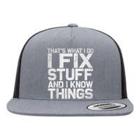 That's What I Do I Fix Stuff And I Know Things Flat Bill Trucker Hat