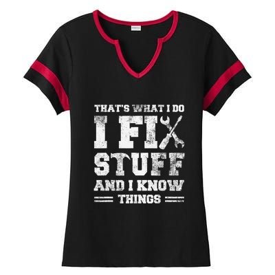 That's What I Do I Fix Stuff And I Know Things Funny Saying Ladies Halftime Notch Neck Tee