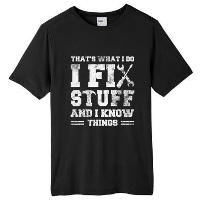 That's What I Do I Fix Stuff And I Know Things Funny Saying Tall Fusion ChromaSoft Performance T-Shirt