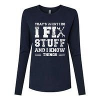 That's What I Do I Fix Stuff And I Know Things Funny Saying Womens Cotton Relaxed Long Sleeve T-Shirt