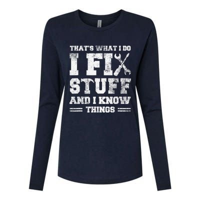 That's What I Do I Fix Stuff And I Know Things Funny Saying Womens Cotton Relaxed Long Sleeve T-Shirt