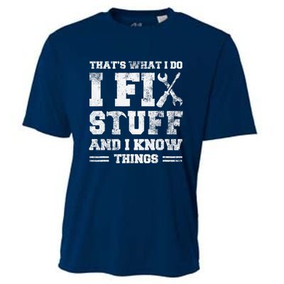 That's What I Do I Fix Stuff And I Know Things Funny Saying Cooling Performance Crew T-Shirt