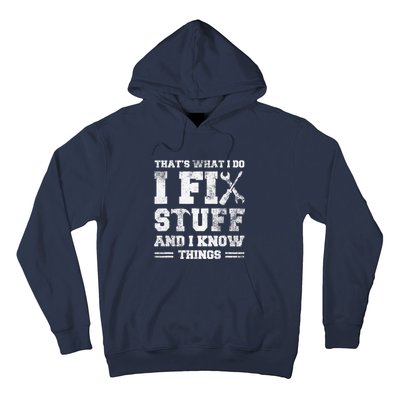 That's What I Do I Fix Stuff And I Know Things Funny Saying Hoodie