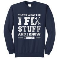 That's What I Do I Fix Stuff And I Know Things Funny Saying Sweatshirt