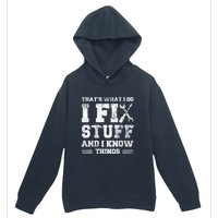 That's What I Do I Fix Stuff And I Know Things Funny Saying Urban Pullover Hoodie