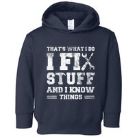 That's What I Do I Fix Stuff And I Know Things Funny Saying Toddler Hoodie