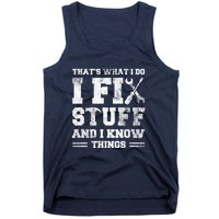 That's What I Do I Fix Stuff And I Know Things Funny Saying Tank Top