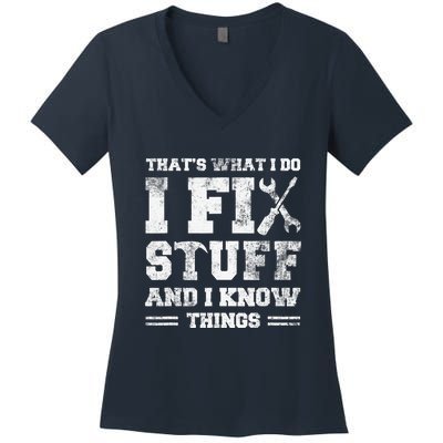 That's What I Do I Fix Stuff And I Know Things Funny Saying Women's V-Neck T-Shirt