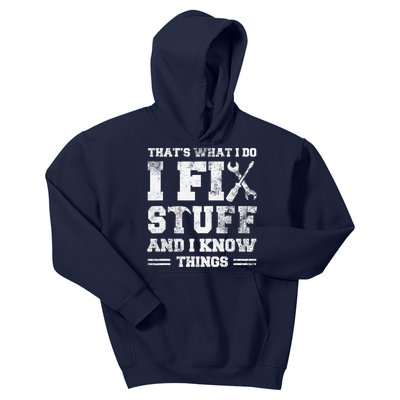 That's What I Do I Fix Stuff And I Know Things Funny Saying Kids Hoodie