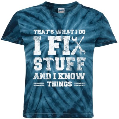 That's What I Do I Fix Stuff And I Know Things Funny Saying Kids Tie-Dye T-Shirt