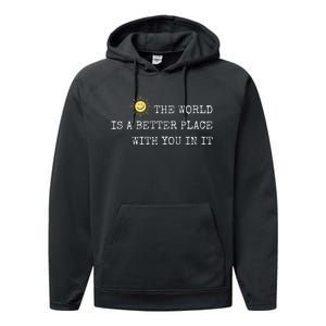 The world is A Better Place With You In It - Inspirational Performance Fleece Hoodie