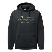 The world is A Better Place With You In It - Inspirational Performance Fleece Hoodie