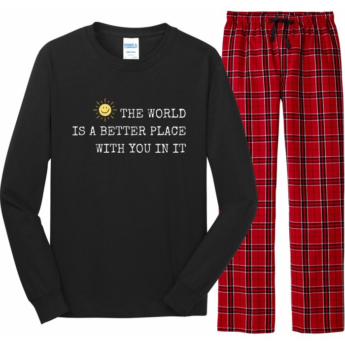 The world is A Better Place With You In It - Inspirational Long Sleeve Pajama Set