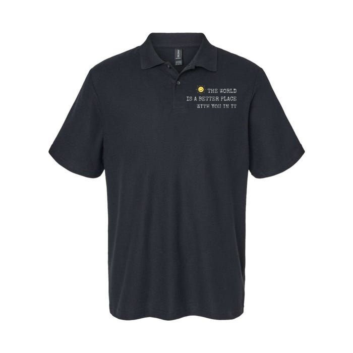 The world is A Better Place With You In It - Inspirational Softstyle Adult Sport Polo