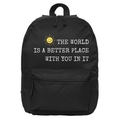 The world is A Better Place With You In It - Inspirational 16 in Basic Backpack