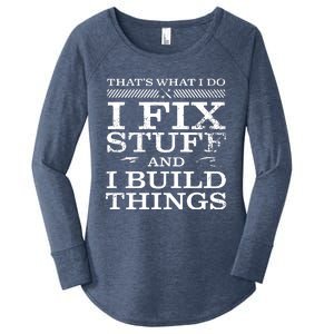 THAT'S WHAT I DO, I FIX STUFF AND I BUILD THINGS WEATHERED Women's Perfect Tri Tunic Long Sleeve Shirt