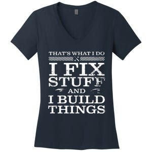 THAT'S WHAT I DO, I FIX STUFF AND I BUILD THINGS WEATHERED Women's V-Neck T-Shirt