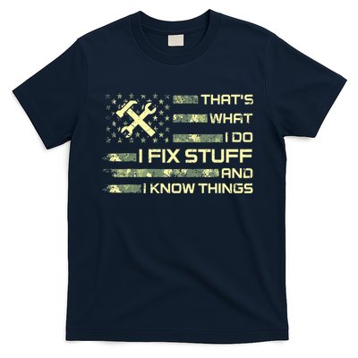That's What I Do I Fix Stuff And I Know Things Funny Saying T-Shirt