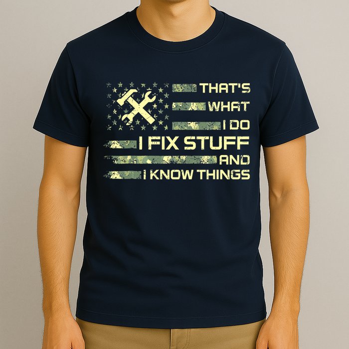 That's What I Do I Fix Stuff And I Know Things Funny Saying T-Shirt