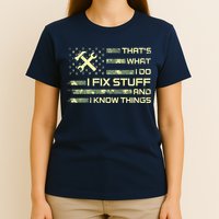 That's What I Do I Fix Stuff And I Know Things Funny Saying T-Shirt