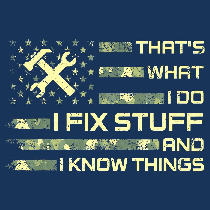 That's What I Do I Fix Stuff And I Know Things Funny Saying T-Shirt