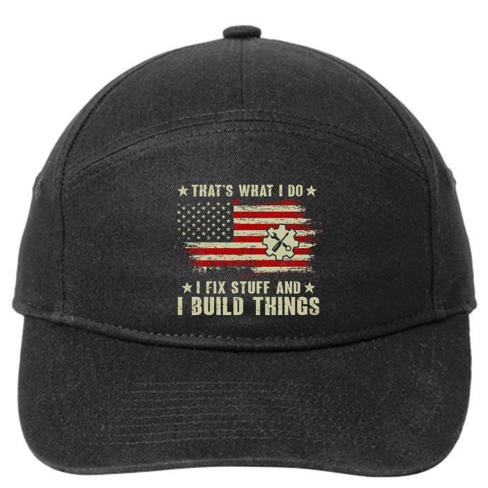 Thats What I Do I Fix Stuff And I Build Things American Flag 7-Panel Snapback Hat