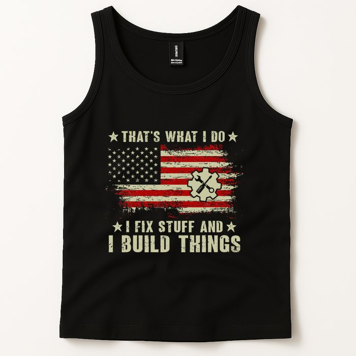 Thats What I Do I Fix Stuff And I Build Things American Flag Tank Top