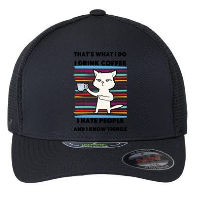 Thats What I Do I Coffee I Hate People Know Things Cool Gift Flexfit Unipanel Trucker Cap