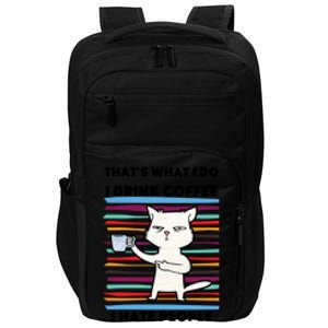 Thats What I Do I Coffee I Hate People Know Things Cool Gift Impact Tech Backpack