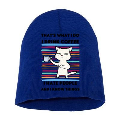 Thats What I Do I Coffee I Hate People Know Things Cool Gift Short Acrylic Beanie