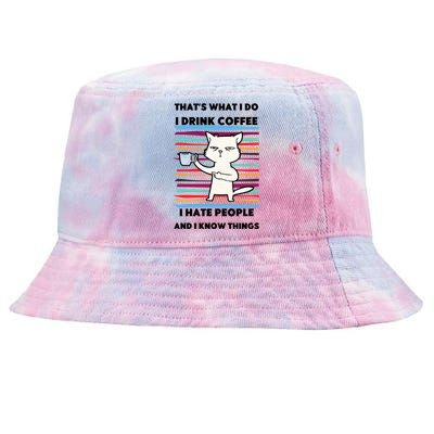 Thats What I Do I Coffee I Hate People Know Things Cool Gift Tie-Dyed Bucket Hat