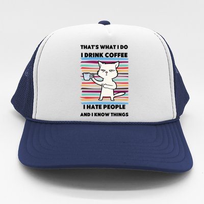 Thats What I Do I Coffee I Hate People Know Things Cool Gift Trucker Hat