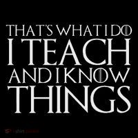 That's What I Do I Teach And I Know Things Poster