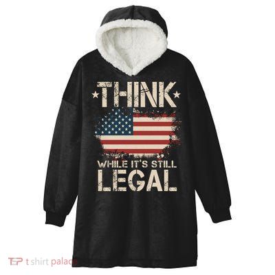 Think While It's Still Legal Vintage American Flag Hooded Wearable Blanket