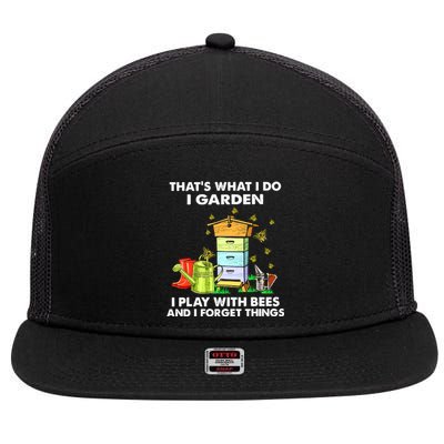 Thats What I Do I Garden I Play With Bees And I Forget 7 Panel Mesh Trucker Snapback Hat