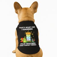Thats What I Do I Garden I Play With Bees And I Forget Doggie Tank