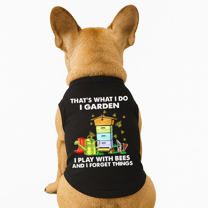 Thats What I Do I Garden I Play With Bees And I Forget Doggie Tank